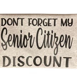 Don&#39;t Forget My Senior Citizen Discount funny birthday T-Shirt