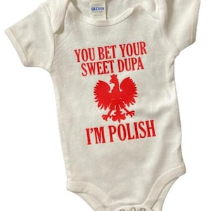 You Bet Your Sweet Dupa I'm Polish Baby ontworpen Poolse rompertje rompertjes®