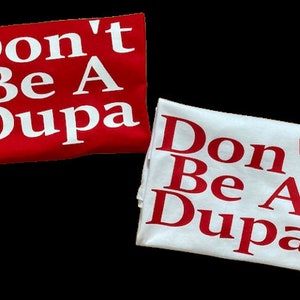 Don&#39;t Be A Dupa Polish T-Shirt