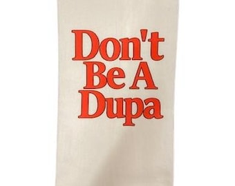 Don't Be A Dupa funny custom designed Polish Flour Sack Tea Towel Kitchen Towel and Oven Mitt