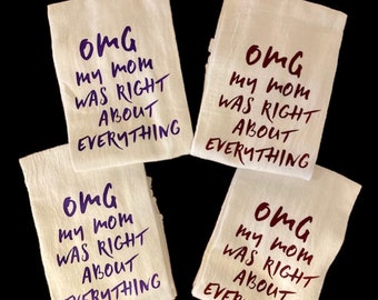 OMG My Mom Was Right About Everything  Kitchen Towel