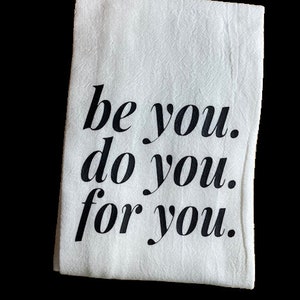 Inspirational Be You Do You For You white Kitchen Towel