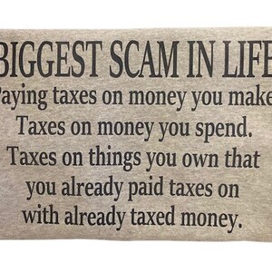 Biggest Scam in Life Paying Taxes funny novelty T-Shirt