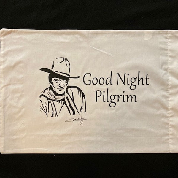 Good Night Pilgrim John Wayne Designed Pillowcase