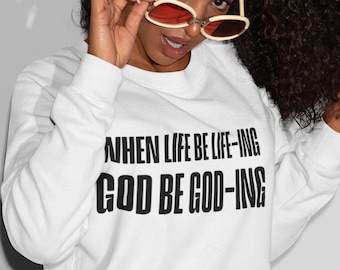 When Life Be Life-ing, God Be God-ing Design (SVG + PNG) for Sublimation, DTG, and DtF