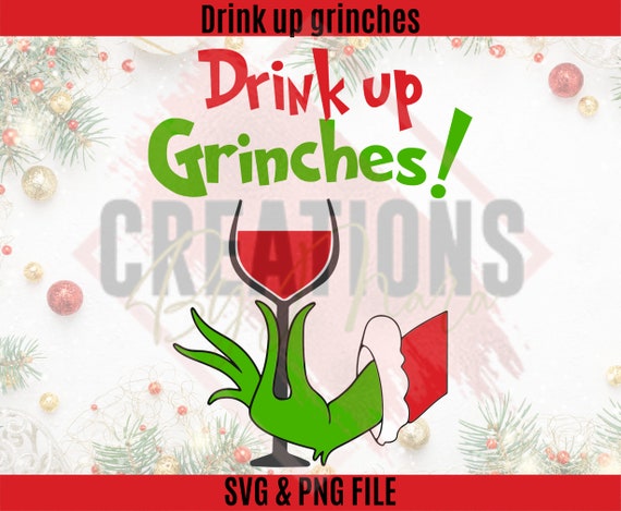 Drink up Grinches Svg and Png | Etsy