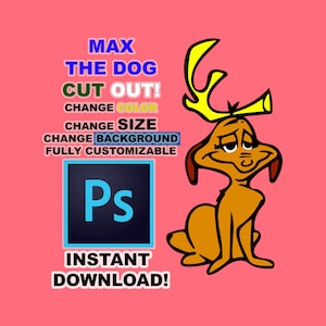 May include: A digital illustration of a cartoon dog with antlers, sitting down. The dog is brown and has a yellow, orange, and red antler. The text "MAX THE DOG CUT OUT! CHANGE COLOR CHANGE SIZE CHANGE BACKGROUND FULLY CUSTOMIZABLE Ps INSTANT DOWNLOAD!" is written in a colorful font around the dog.