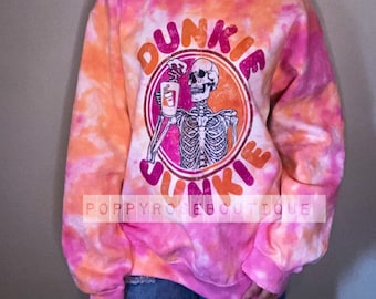 Dunkie Junkie Sweatshirt| Sweatshirt| Tye Die|  Coffee Lover| Skeleton| Tired| Mama| Donuts