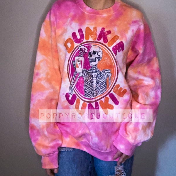 Dunkie Junkie Sweatshirt| Sweatshirt| Tye Die| Dunkin| Coffee Lover| Skeleton| Tired| Mama| Donuts