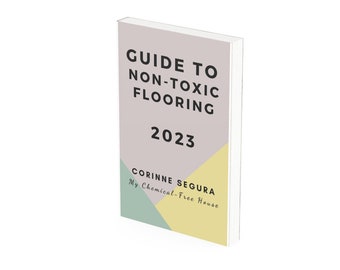 Guide to Non-Toxic Flooring - Optimized PDF version of the Web Article for Printing
