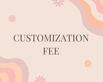 Customization Fee