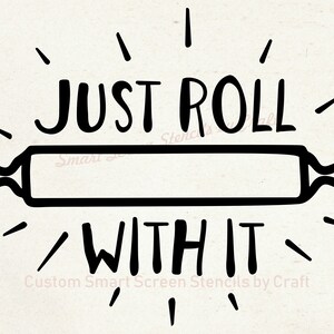 Just Roll with It SmartScreen Stencil - Reusable, Self-adhesive - Canvas, Cards, Glass, Ceramic, Walls, Fabric, Wood, Plastic, Metal, Clay