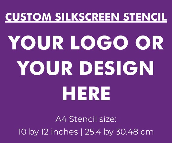 Personalized Stencil, Reusable Silkscreen, Custom Logo Print, Screen  Printing Stencil, Silk Screen Stencil, DIY Fabric Print, Textile Paint 