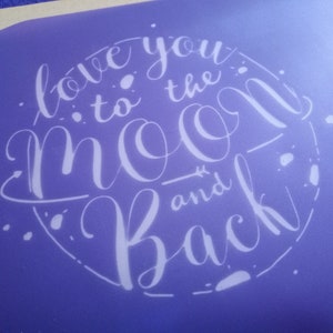 Love you to the Moon SmartScreen Stencil - riutilizzabile, autoadesivo - Tela, carte, vetro, ceramica, pareti, tessuto, legno, plastica, metallo, ecc