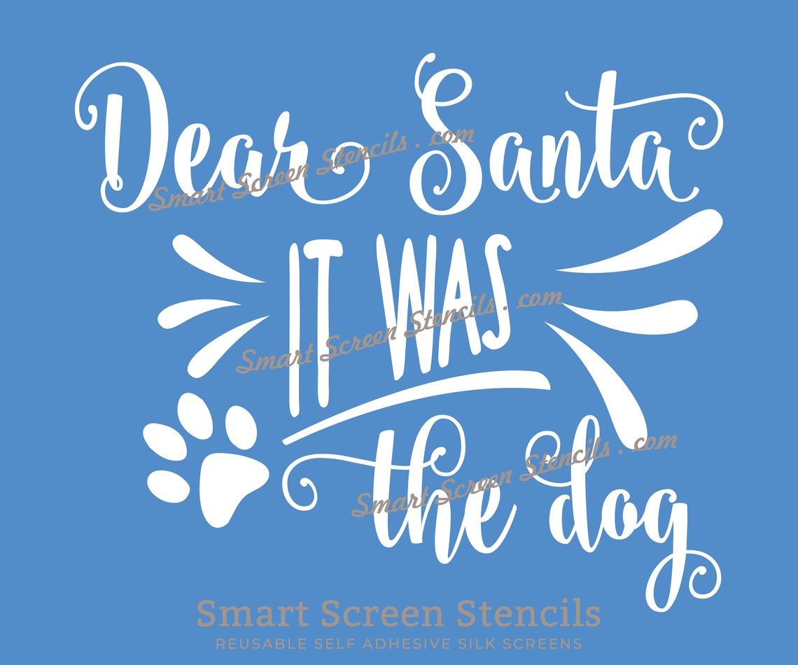 Dear santa it was the dog silkscreen stencil reusable self  etsy