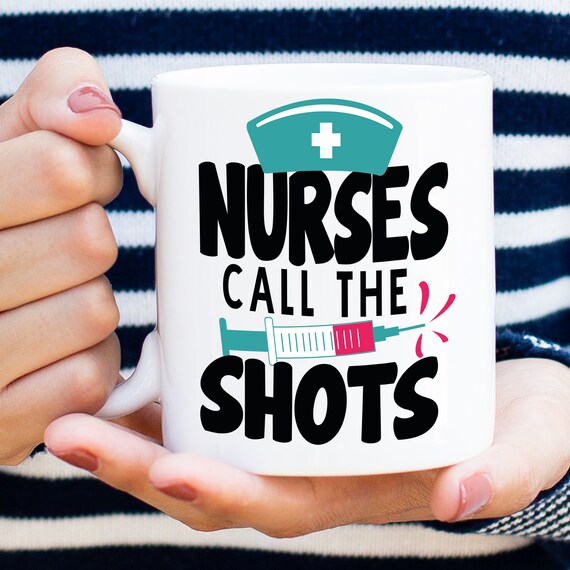 Nurse Coffee Mugs Nurses Call the Shots Funny Nurse Coffee Etsy