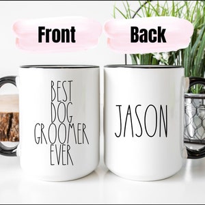 Gift for Dog Groomer, Dog Groomer Gift, Dog Grooming Gift, Groomer Mug, Personalized Gift for Dog Groomer, Best Dog Groomer Ever Coffee Cup