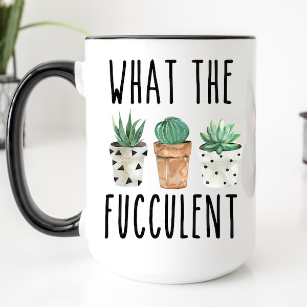 Succulent Mug, What The Fucculent Mug, Funny Mug, Gift For Plant Lovers, Gardening Mug, Plant Mug, Best Friend Gift, Cactus Mug