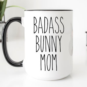 Badass Bunny Mom Mug, Bunny Mom Mug, Bunny Mom Gift, Bunny Gifts for Women, Bunny Mug, Bunny Lover Gift, Rabbit Mom Gift, Rabbit Mug