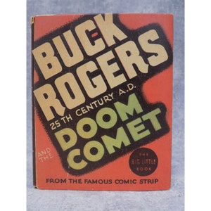 May include: A red, orange and black book cover with the title "Buck Rogers 25th Century A.D. And The Doom Comet" and the text "From the Famous Comic Strip" and "The Big Little Book".