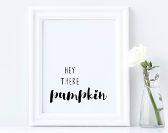 Hey There Pumpkin Printable | Fall Wall Art | Autumn Printable | Fall Printable | Fall Decor | Autumn Decor | Fall Sign | Printable Art