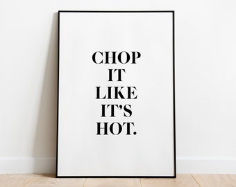 Chop It Like It's Hot Wall Print | Home Decor | Kitchen Print | Cooking Print | Kitchen Printable | Printable Quote | Kitchen Decor