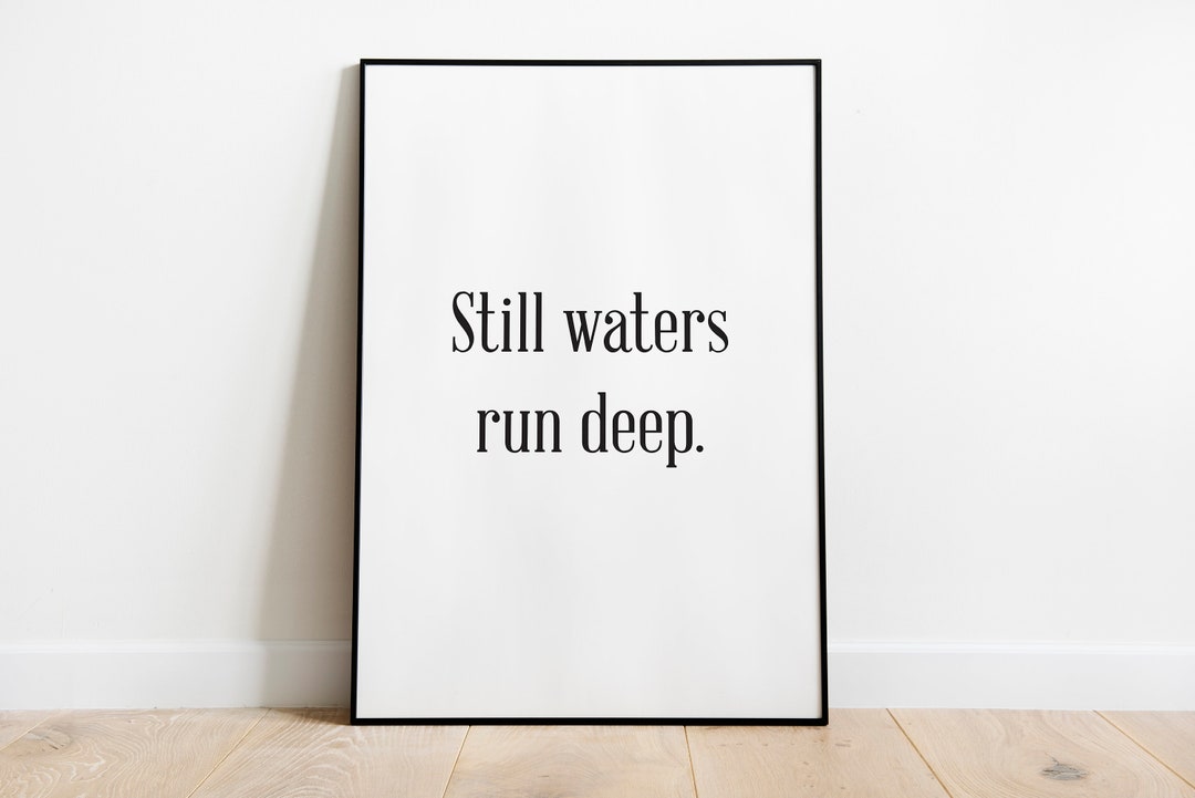Still Waters Run Deep Printable Typography Wall Art Positivity Quote