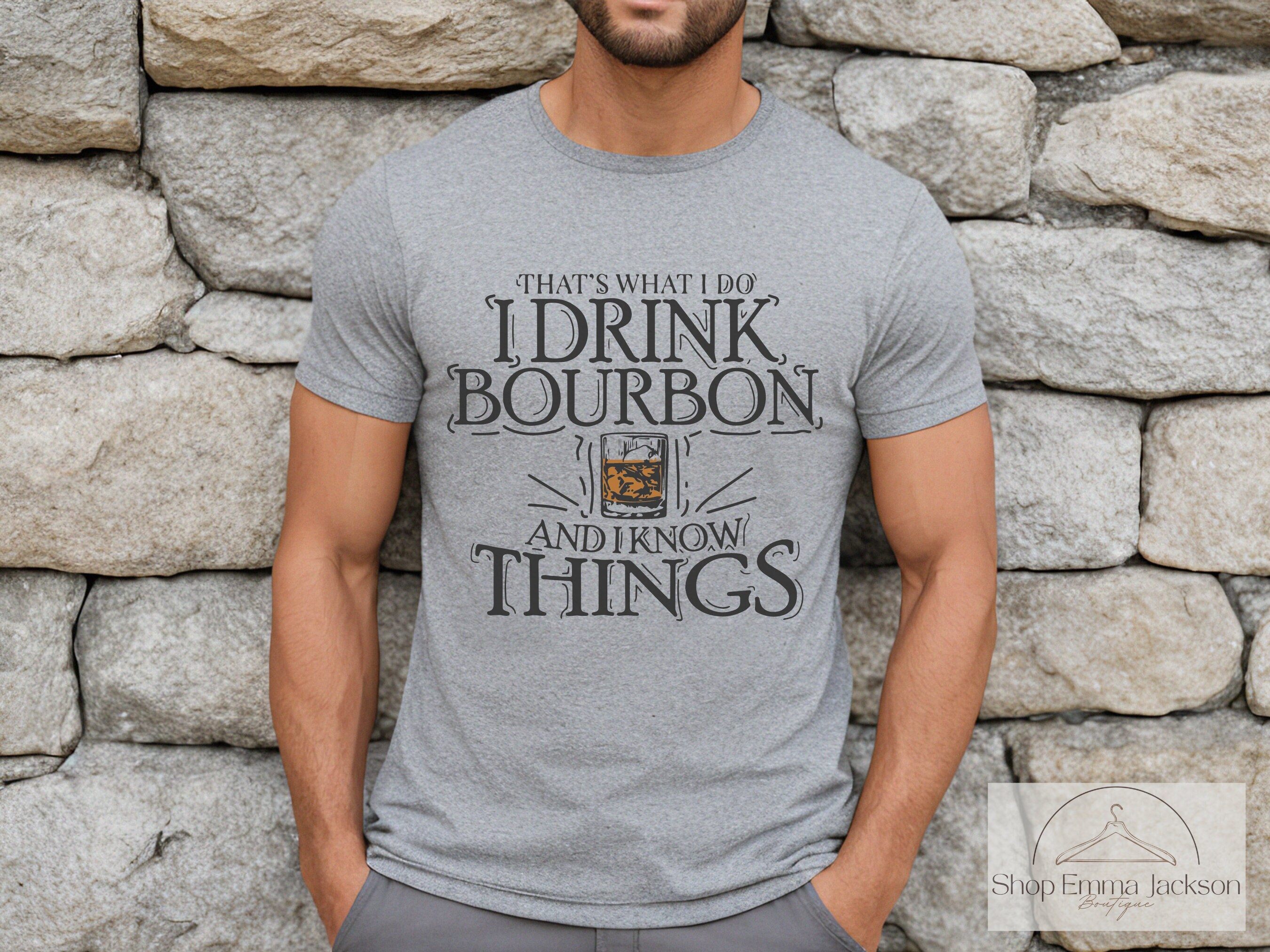 That's What I Do I Drink Bourbon And I Know Things T-Shirt That's What I Do I Drink Bourbon And I Know Things T-Shirt