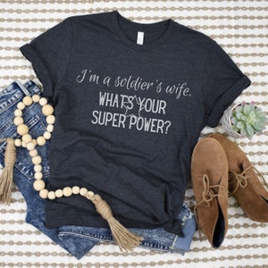 Soldier's Wife Shirt, Military Wife, I'm a Soldier's Wife, What's your Superpower, Mil Spouse Shirt, Army Wife Shirt, Deployment shirt