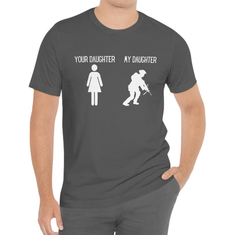 Military Funny Shirts - Your Daughter My Daughter