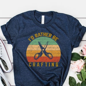 I&#39;d Rather Be Crafting Unisex T-shirt, Crafting T-Shirt, Gift For Crafter Woman, Vintage Retro Crafting Shirt, Funny Crafting T-shirt