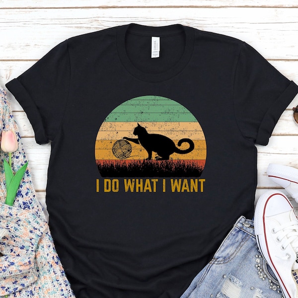 I Do What I Want Cat Shirt, Vintage Shirt, Cat Shirt, Black Cat Shirt , Cat Dad Shirt, Cat Mom Shirt, Cat Boss Shirt