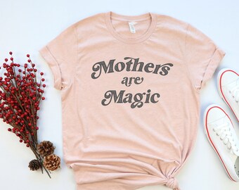 Mothers are magic shirt Clearance