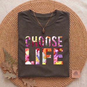 Floral Choose Life Shirt: Pro Life Cotton Tee