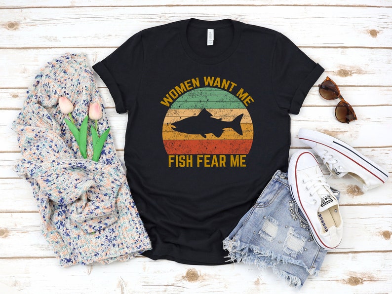 Women Want Me Fish Fear Me Tshirt, Fishing Shirt, Fishing Gift For Men, Gift For Fishing Dad Crewneck Shirt, Mens Fishing Shirt 