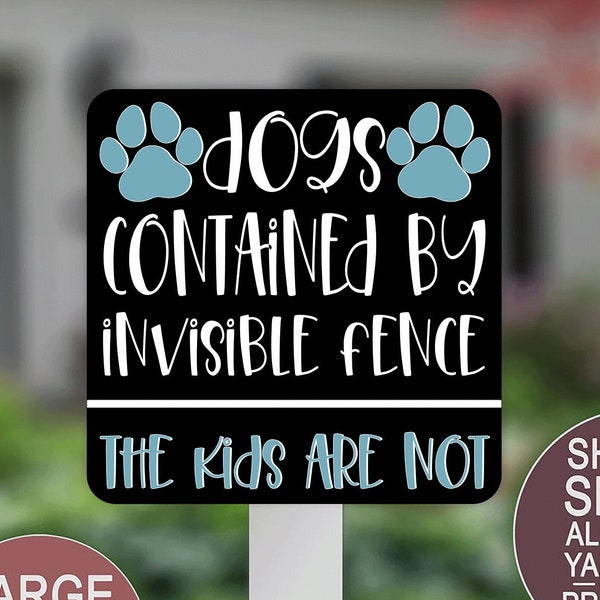 Dogs Contained By Invisible Fence, Kids Are Not, Funny Signs, Dog Signs, Paw Prints, Lawn Sign, Square Aluminum Yard Sign, Be Aware Of Dogs