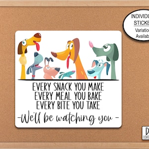 Every Snack You Make Funny Dog Mom Sticker, Veterinary Stickers, Cartoon Dog Owner Gift, Journal Stickers, Phone Sticker, Planner Stickers,