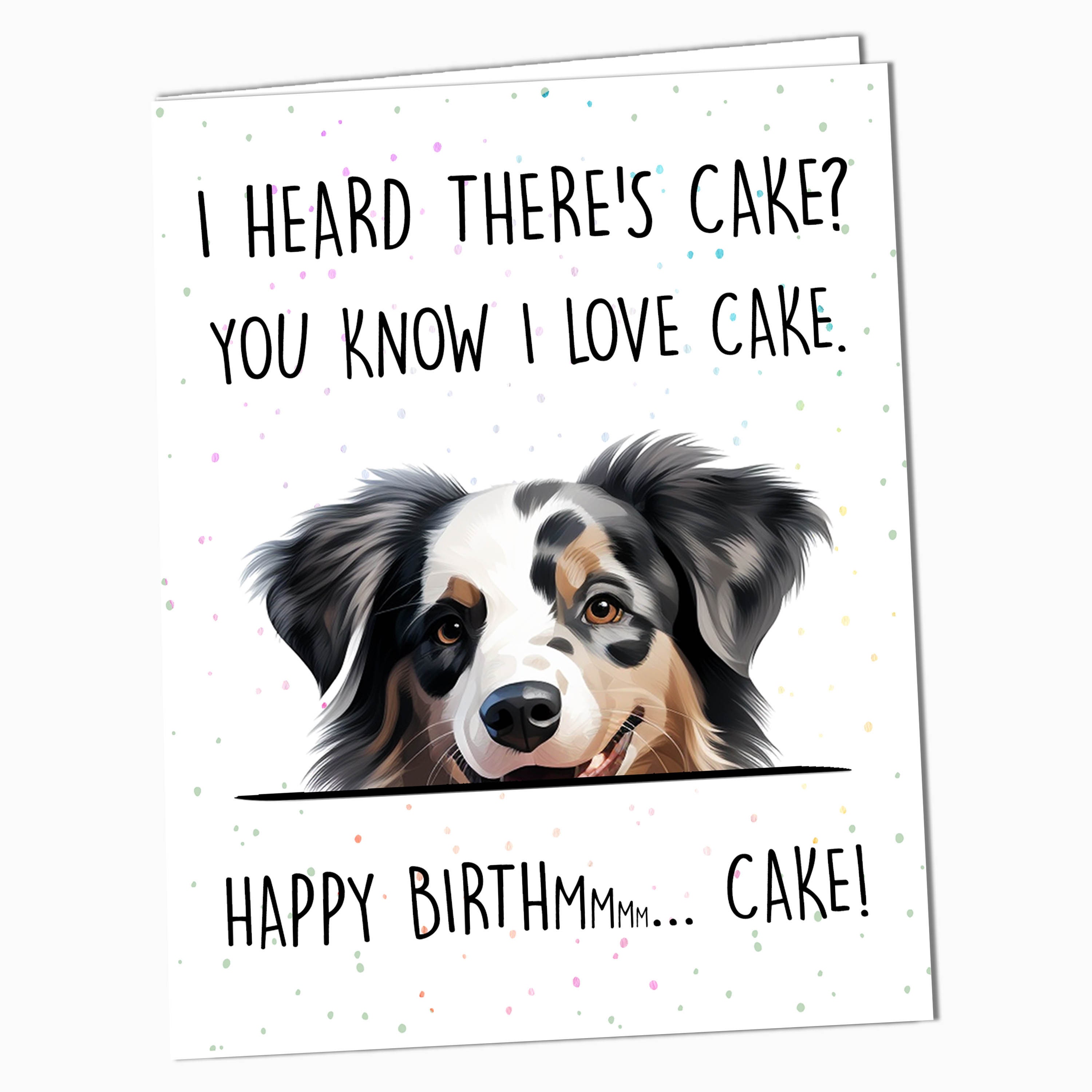 I Heard There s Cake Australian Shepherd Happy Birthday Card From Dog Dog Dad Card Funny Birthday Card for Him Blank Cards Dog Mom Gift Etsy
