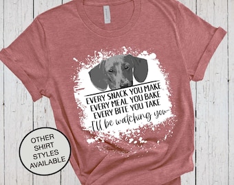 Dachshund Shirt, Every Snack You Make, Bleached Shirt Look, Sausage Dog, Weiner Dog Gifts, Dachshund Hoodie, Dog Grandma Shirt, Dog Mom Tee