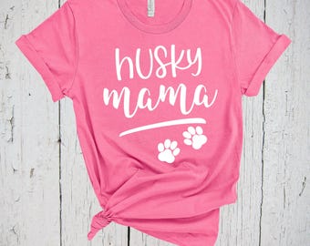 Husky Mama, Fur Mama Shirt, Siberian Husky Shirt, Husky Mom Shirt, Dog Mom Shirt, Husky Dog Shirt, Husky Gifts, Husky Shirt, Paw Print Shirt