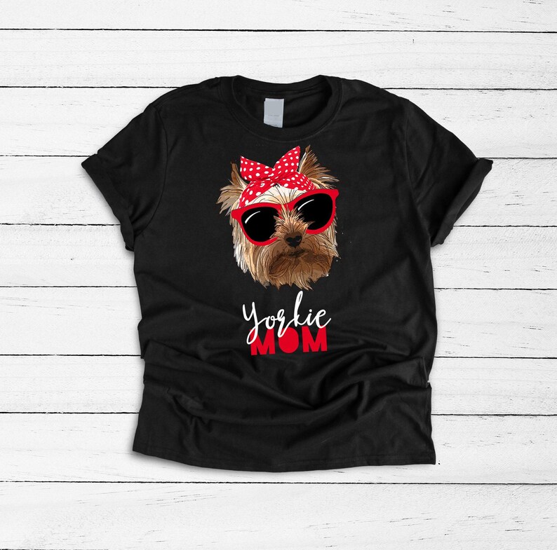 Yorkie Mom Shirt, Dog Mom Shirt, Yorkie Shirt, Dog Lover Gift, Gift for Dog Lover, Dog Tshirt, I Love My Dog, Dog Mom Gift, Dog Owner Gift image 1