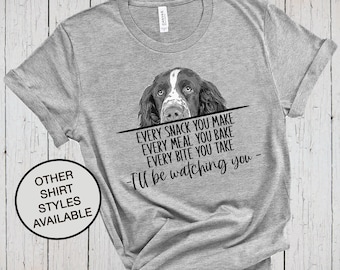 Springer Spaniel Shirt, Every Snack You Make, Dog Lover Shirt, Funny Dog Shirts, Dog Dad Shirt, Spaniel Mom, Spaniel Gifts, Dog Mama Shirt
