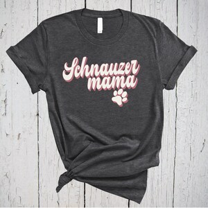 Schnauzer Mama, Fur Mama Shirt, Miniature Schnauzer, Dog Mama, Giant Schnauzer Mama, Schnauzer Owner Gift, Schnauzer Mom Life, Schnauzer Tee