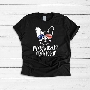 American Frenchie Shirt, French Bulldog Gift, Frenchie Mom Shirt, French Bulldog Mama Shirt, Frenchie Mama, Frenchie Dad Gift, USA Flag Gift