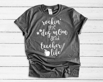 Rockin' The Dog Mom Teacher Life Shirt, Dog Mom Shirt, Teacher Appreciation, Dog Lover Gift, Teach Love Inspire, Funny Teacher Shirts