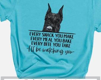 Giant Schnauzer Dog Shirt, Every Snack You Make Funny Dog Lover Shirt, Schnauzer Gift Dog Dad Shirt, Giant Schnauzer Mom, Schnauzer Fur Mama