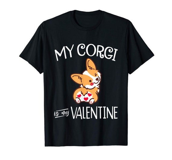 My Corgi Is My Valentine Shirt/Sweatshirt My Corgi Is My Valentine Shirt/Sweatshirt