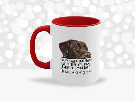 Chocolate Lab Mug, Every Snack You Make, Lab Mom Mug, Chocolate Lab Gifts, Lab Coffee Mug, Brown Labrador Retriever Dad Gifts, Dog Mom Cup