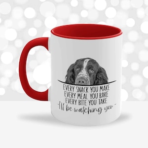 Springer Spaniel Every Snack You Make Dog Coffee Mug, Ceramic Mug, Funny Mug Gifts for Him, Dog Mug, Printed Mug, Dad Mug, Gift for Dog Mom