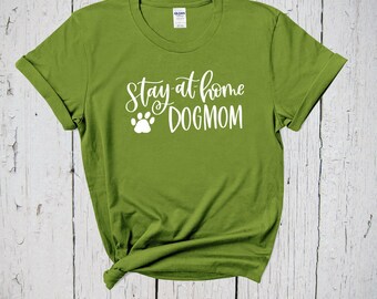 Stay At Home Dog Mom Shirt, Puppy Mom, Mom Life, Dog Mom AF, Dog Mama Shirt, Dog Mommy, Fur Mom, Gift For Dog Lover, Dog Tshirt For Women